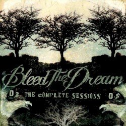 BLEED THE DREAM – The Complete Sessions Cover