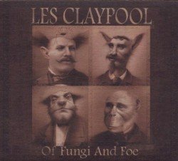 LES CLAYPOOL – Of Fungi and Foe Cover