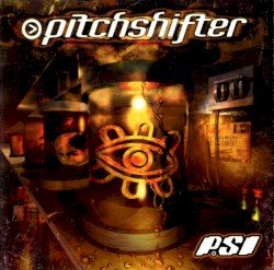 PITCHSHIFTER – PSI Cover