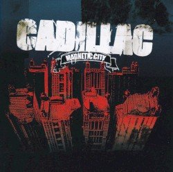 CADILLAC – Magnetic City Cover