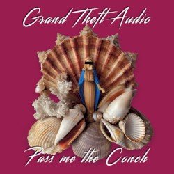 GRAND THEFT AUDIO – Pass Me the Conch Cover