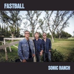 FASTBALL – Sonic Ranch Cover
