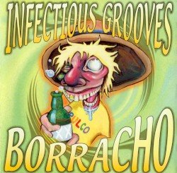 INFECTIOUS GROOVES – Borracho Cover