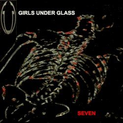 GIRLS UNDER GLASS – Seven Cover