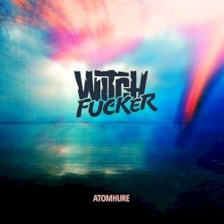 Witchfucker – Atomhure Cover