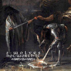 2 Wolves – Not Worth It Cover