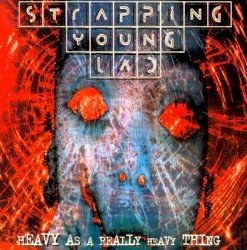 Strapping Young Lad – Heavy as a Really Heavy Thing Cover