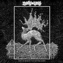 Bury Me Beneath This Rotting Earth Cover