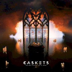 Caskets – The Only Heaven You’ll Know Cover