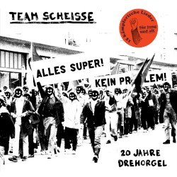 Team Scheisse – 20 Jahre Drehorgel Cover