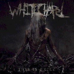 Whitechapel – This Is Exile Cover