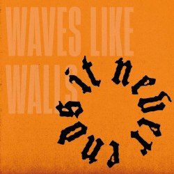 WAVES LIKE WALLS – It Never Ends Cover