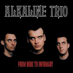 Alkaline Trio – From Here to Infirmary Cover