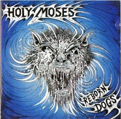 Holy Moses – Reborn Dogs Cover