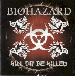 Biohazard – Kill or Be Killed Cover