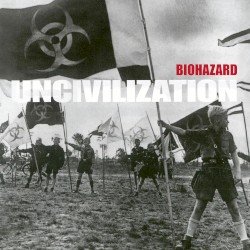 Biohazard – Uncivilization Cover