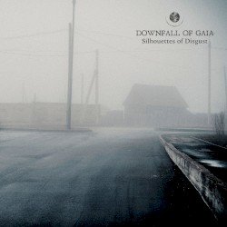 Downfall Of Gaia – Silhouettes of Disgust Cover