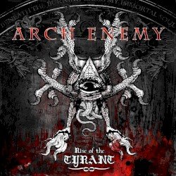 Arch Enemy – Rise of the Tyrant Cover
