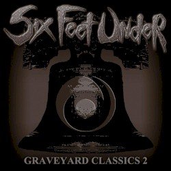 Six Feet Under – Graveyard Classics 2 Cover