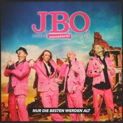 J.B.O. – Nur die Besten werden alt Cover