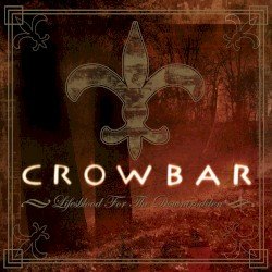 Crowbar – Lifesblood for the Downtrodden Cover