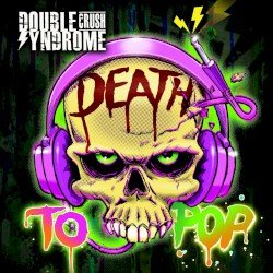 Double Crush Syndrome – Death To Pop Cover