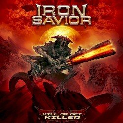 Iron Savior – Kill or Get Killed Cover