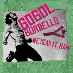 Gogol Bordello – We Mean It, Man! Cover
