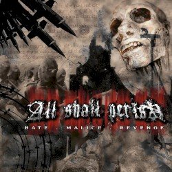 All Shall Perish – Hate . Malice . Revenge Cover