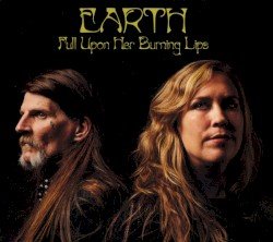 Earth – Full Upon Her Burning Lips Cover