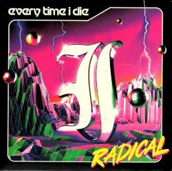 Every Time I Die – Radical Cover