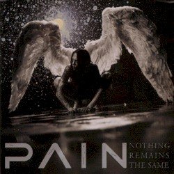 Pain – Nothing Remains the Same Cover