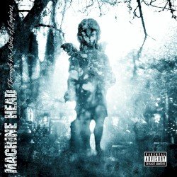 Machine Head – Through the Ashes of Empires Cover