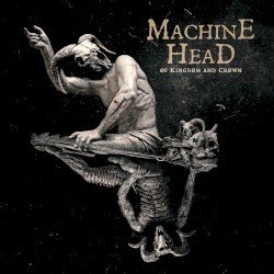 Machine Head – Of Kingdom and Crown Cover
