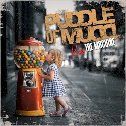 Puddle of Mudd – Kiss the Machine Cover