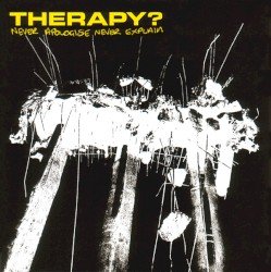 Therapy? – Never Apologise Never Explain Cover