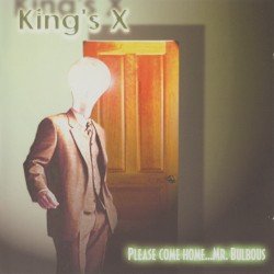 King’s X – Please Come Home… Mr. Bulbous Cover