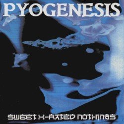 Pyogenesis – Sweet X-Rated Nothings Cover