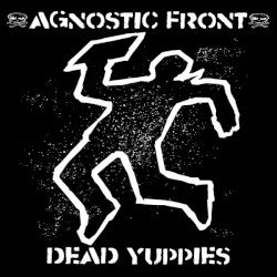 Agnostic Front – Dead Yuppies Cover