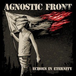 Agnostic Front – Echoes In Eternity Cover