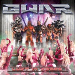 GWAR – Lust in Space Cover