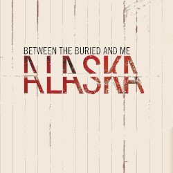 Between The Buried And Me – Alaska Cover