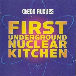 Glenn Hughes – First Underground Nuclear Kitchen Cover
