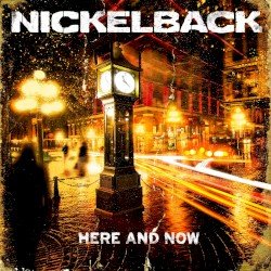 Nickelback – Here and Now Cover