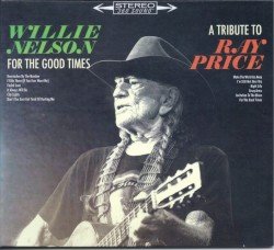 Nelson – For the Good Times: A Tribute to Ray Price Cover