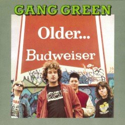 Gang Green – Older... Budweiser Cover