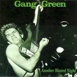 Gang Green – Another Wasted Night Cover