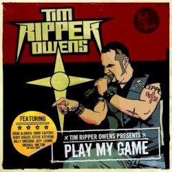 TIM "RIPPER" OWENS – Play My Game Cover