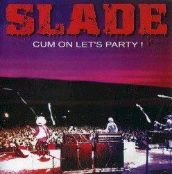 Slade – Cum On Let’s Party! Cover