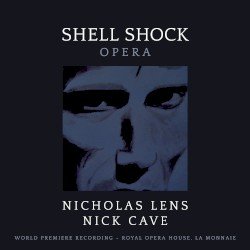 Nick Cave – Shell Shock (Opera) (World Premiere Recording – Royal Opera House, La Monnaie) Cover